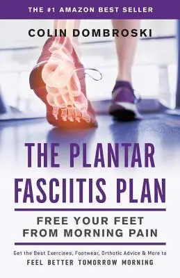 Der Plantar-Fasziitis-Plan: Befreien Sie Ihre Füße von morgendlichen Schmerzen - The Plantar Fasciitis Plan: Free Your Feet From Morning Pain