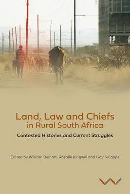 Land, Recht und Häuptlinge im ländlichen Südafrika: Umstrittene Geschichten und aktuelle Kämpfe - Land, Law and Chiefs in Rural South Africa: Contested Histories and Current Struggles