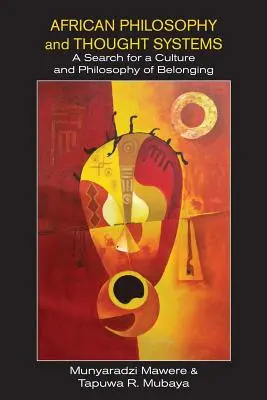 Afrikanische Philosophie und Gedankensysteme. Eine Suche nach einer Kultur und Philosophie der Zugehörigkeit - African Philosophy and Thought Systems. A Search for a Culture and Philosophy of Belonging