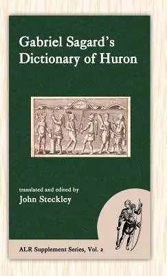 Sagards Wörterbuch des Huronischen - Sagard's Dictionary of Huron