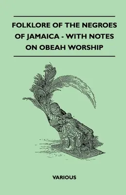 Folklore der Neger von Jamaika - Mit Anmerkungen zum Obeah-Kult - Folklore of the Negroes of Jamaica - With Notes on Obeah Worship