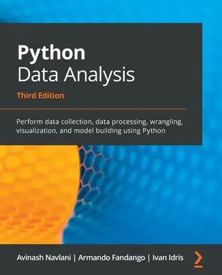 Python Datenanalyse - Dritte Ausgabe: Datenerfassung, -verarbeitung, -aufbereitung, -visualisierung und -modellierung mit Python - Python Data Analysis - Third Edition: Perform data collection, data processing, wrangling, visualization, and model building using Python
