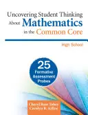 Aufdeckung des mathematischen Denkens von Schülern im Rahmen des Common Core, High School: 25 Tests zur formativen Beurteilung - Uncovering Student Thinking about Mathematics in the Common Core, High School: 25 Formative Assessment Probes