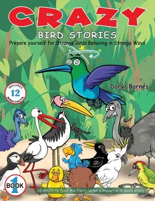 Verrückte Vogelgeschichten: Bereiten Sie sich auf Strange Birds Behaving in Strange Ways Book 1 vor - Crazy Bird Stories: Prepare yourself for Strange Birds Behaving in Strange Ways Book 1