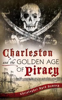 Charleston und das Goldene Zeitalter der Piraterie - Charleston and the Golden Age of Piracy