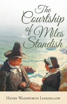 Die Brautwerbung von Miles Standish - The Courtship of Miles Standish