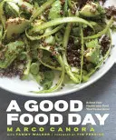 Ein Tag des guten Essens: Reboot Your Health with Food That Tastes Great: Ein Kochbuch - A Good Food Day: Reboot Your Health with Food That Tastes Great: A Cookbook