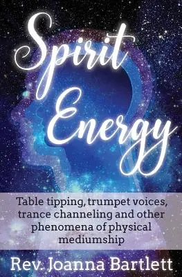 Geistige Energie: Tischkippen, Trompetenstimmen, Trance-Channeling und andere Phänomene der physischen Medialität - Spirit Energy: Table tipping, trumpet voices, trance channeling and other phenomena of physical mediumship
