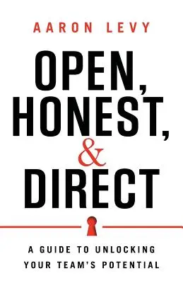 Offen, ehrlich und direkt: Ein Leitfaden zur Entfaltung des Potenzials Ihres Teams - Open, Honest, and Direct: A Guide to Unlocking Your Team's Potential
