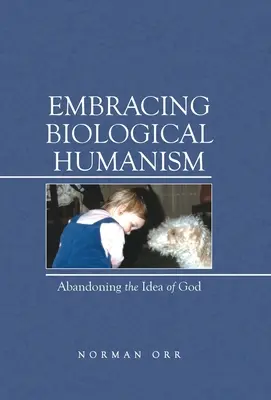 Den biologischen Humanismus umarmen: Der Verzicht auf die Gottesidee - Embracing Biological Humanism: Abandoning the Idea of God