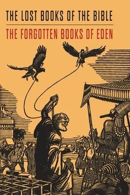 Verlorene Bücher der Bibel und die vergessenen Bücher von Eden - Lost Books of the Bible and The Forgotten Books of Eden