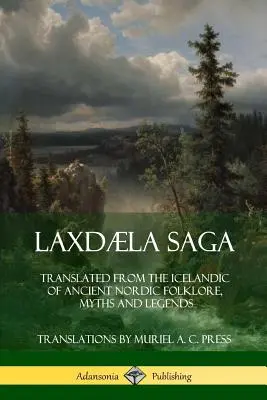 Laxdla Saga: Aus dem Isländischen übersetzte alte nordische Folklore, Mythen und Legenden - Laxdla Saga: Translated from the Icelandic of Ancient Nordic Folklore, Myths and Legends