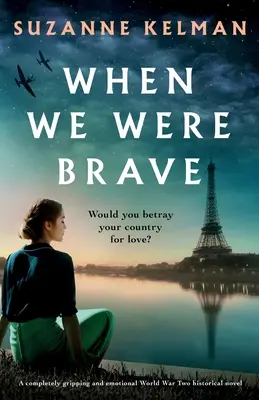 Als wir noch tapfer waren: Ein absolut fesselnder und emotionaler historischer Roman aus dem Zweiten Weltkrieg - When We Were Brave: A completely gripping and emotional WW2 historical novel