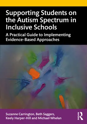 Unterstützung von Schülern auf dem Autismus-Spektrum in integrativen Schulen: Ein praktischer Leitfaden zur Umsetzung von evidenzbasierten Ansätzen - Supporting Students on the Autism Spectrum in Inclusive Schools: A Practical Guide to Implementing Evidence-Based Approaches