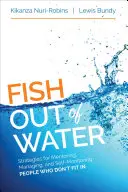 Fisch außerhalb des Wassers: Mentoring, Management und Selbstkontrolle von Menschen, die nicht dazugehören - Fish Out of Water: Mentoring, Managing, and Self-Monitoring People Who Don′t Fit in
