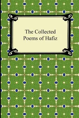 Die gesammelten Gedichte von Hafis - The Collected Poems of Hafiz