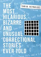 Die lustigsten, bizarrsten und ungewöhnlichsten Geschichten aus dem Strafvollzug, die je erzählt wurden - The Most Hilarious, Bizarre and Unusual Correctional Stories Ever Told