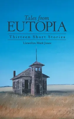 Erzählungen aus Eutopia: Dreizehn Kurzgeschichten - Tales from Eutopia: Thirteen Short Stories