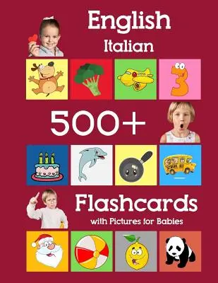 Englisch Italienisch 500 Flashcards mit Bildern für Babys: Lernen Homeschool Frequenz Worte Flash-Karten für Kind Kleinkinder Vorschule Kindergarten und - English Italian 500 Flashcards with Pictures for Babies: Learning homeschool frequency words flash cards for child toddlers preschool kindergarten and