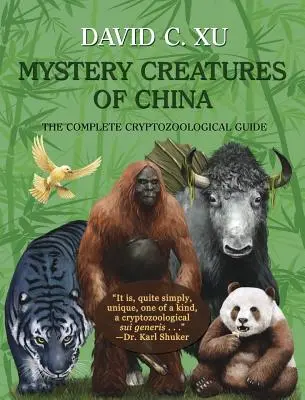 Mysteriöse Kreaturen aus China: Der vollständige kryptozoologische Führer - Mystery Creatures of China: The Complete Cryptozoological Guide