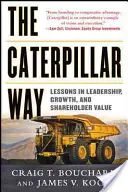 Der Caterpillar-Weg: Lektionen in Führung, Wachstum und Shareholder Value - The Caterpillar Way: Lessons in Leadership, Growth, and Shareholder Value