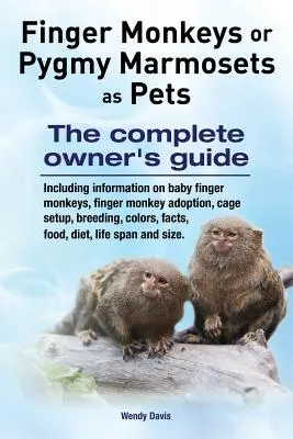 Fingeräffchen oder Zwergseidenäffchen als Haustiere. Einschließlich Informationen über Fingeraffenbabys, Adoption von Fingeraffen, Käfigeinrichtung, Zucht, Farben und Fakten, - Finger Monkeys or Pygmy Marmosets as Pets. Including information on baby finger monkeys, finger monkey adoption, cage setup, breeding, colors, facts,