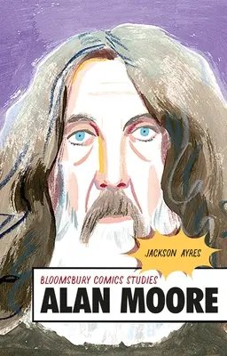 Alan Moore: Ein kritischer Leitfaden - Alan Moore: A Critical Guide