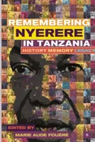 Das Gedenken an Julius Nyerere in Tansania. Geschichte, Erinnerung, Vermächtnis - Remembering Julius Nyerere in Tanzania. History, Memory, Legacy