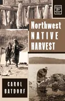 Die Ernte der Ureinwohner des Nordwestens - Northwest Native Harvest