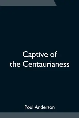 Die Gefangene der Zentaurin - Captive of the Centaurianess