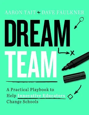 Traumteam: Ein praktisches Spielbuch für innovative Pädagogen, die Schulen verändern wollen - Dream Team: A Practical Playbook to Help Innovative Educators Change Schools