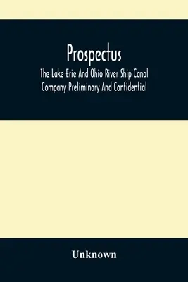 Prospectus, The Lake Erie and Ohio River Ship Canal Company Vorläufige und vertrauliche Informationen - Prospectus, The Lake Erie And Ohio River Ship Canal Company Preliminary And Confidential