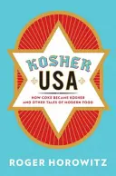 Kosher USA: Wie Cola koscher wurde und andere Geschichten über moderne Lebensmittel - Kosher USA: How Coke Became Kosher and Other Tales of Modern Food