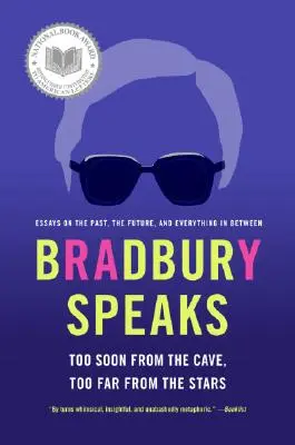 Bradbury spricht: Zu früh aus der Höhle, zu weit von den Sternen entfernt - Bradbury Speaks: Too Soon from the Cave, Too Far from the Stars