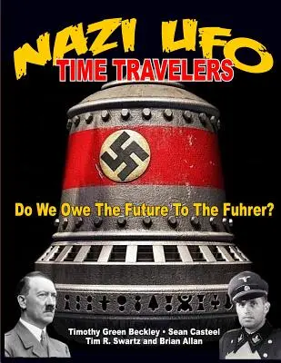 NAZI-UFO-Zeitreisende: Verdanken wir die Zukunft dem Fremden? - NAZI UFO Time Travelers: Do We Owe The Future To The Furher?