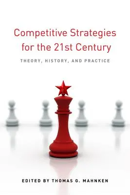 Wettbewerbsstrategien für das 21. Jahrhundert: Theorie, Geschichte und Praxis - Competitive Strategies for the 21st Century: Theory, History, and Practice