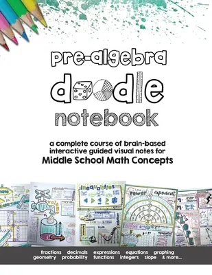 Pre Algebra Doodle Notes: ein kompletter Kurs mit gehirngerechten, interaktiven, geführten visuellen Notizen für mathematische Konzepte der Mittelstufe - Pre Algebra Doodle Notes: a complete course of brain-based interactive guided visual notes for Middle School Math Concepts