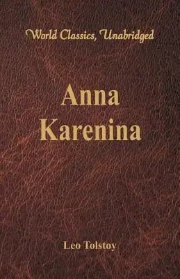 Anna Karenina (Weltklassiker, ungekürzt) - Anna Karenina (World Classics, Unabridged)