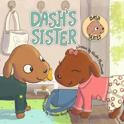 Dash's Sister: Eine Hundegeschichte über das Überwinden von Ängsten und das Ausprobieren neuer Dinge - Dash's Sister: A Dog's Tale About Overcoming Your Fears and Trying New Things