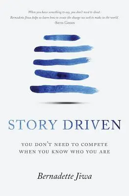 Von der Geschichte getrieben: Du brauchst nicht zu konkurrieren, wenn du weißt, wer du bist - Story Driven: You don't need to compete when you know who you are