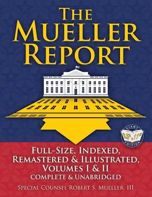 Der Mueller Report: In voller Größe, indiziert, neu bearbeitet und illustriert, Band I und II, komplett und ungekürzt: Enthält einen völlig neuen Index von über 10 - The Mueller Report: Full-Size, Indexed, Remastered & Illustrated, Volumes I & II, Complete & Unabridged: Includes All-New Index of Over 10