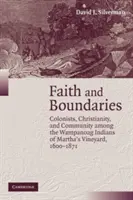 Glaube und Grenzen: Kolonisten, Christentum und Gemeinschaft bei den Wampanoag-Indianern von Martha's Vineyard, 1600 - 1871 - Faith and Boundaries: Colonists, Christianity, and Community Among the Wampanoag Indians of Martha's Vineyard, 1600 1871