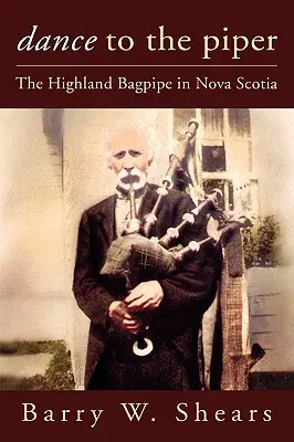 Tanz mit dem Dudelsack: Der Hochland-Dudelsack in Nova Scotia - Dance to the Piper: The Highland Bagpipe in Nova Scotia