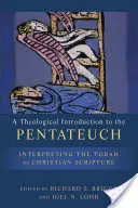Eine theologische Einführung in den Pentateuch: Die Auslegung der Tora als christliche Schrift - A Theological Introduction to the Pentateuch: Interpreting the Torah as Christian Scripture