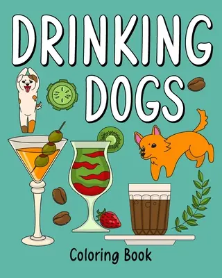 Trinkender Hund Malbuch - Drinking Dog Coloring Book