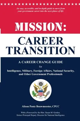 Mission: Karrierewechsel: Ein Leitfaden zum Karrierewechsel für Geheimdienste, Militär, Außenpolitik, nationale Sicherheit und andere Regierungsbehörden - Mission: Career Transition: A Career Change Guide for Intelligence, Military, Foreign Affairs, National Security, and Other Gov