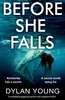 Bevor sie fällt: Ein absolut fesselnder Mystery- und Suspense-Thriller - Before She Falls: A Completely Gripping Mystery and Suspense Thriller