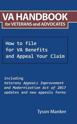 Va Handbook for Veterans and Advocates (Handbuch für Veteranen und Anwälte): Beantragung von Va-Leistungen und Einspruch gegen Ihren Anspruch - Va Handbook for Veterans and Advocates: How to File for Va Benefits and Appeal Your Claim