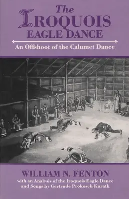 Irokesen-Adlertanz: Ein Ableger des Calumet-Tanzes - Iroquois Eagle Dance: An Offshoot of the Calumet Dance