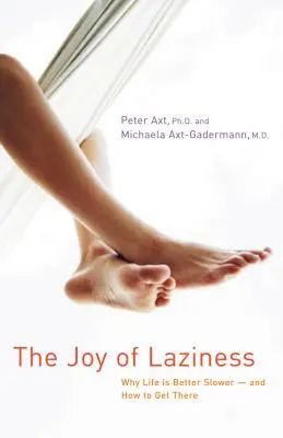 Die Freude an der Faulheit: Warum das Leben langsamer besser ist und wie man es erreichen kann - The Joy of Laziness: Why Life Is Better Slower and How to Get There